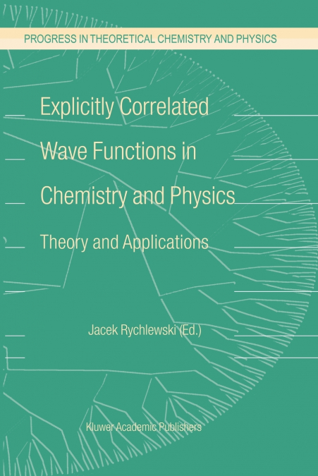 Explicitly Correlated Wave Functions in Chemistry and Physics