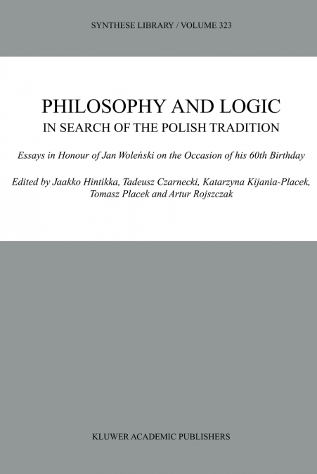 Philosophy and Logic In Search of the Polish Tradition