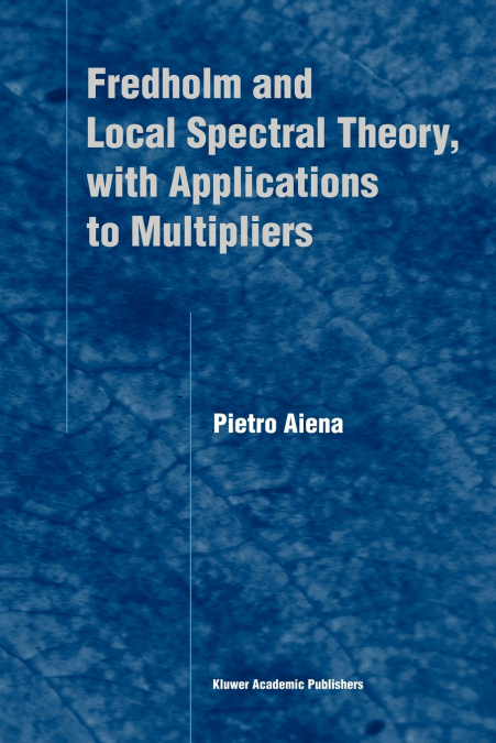 Fredholm and Local Spectral Theory, with Applications to Multipliers