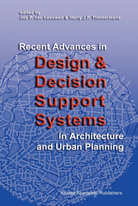 Recent Advances in Design and Decision Support Systems in Architecture and Urban Planning