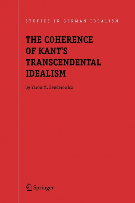 The Coherence of Kant’s Transcendental Idealism