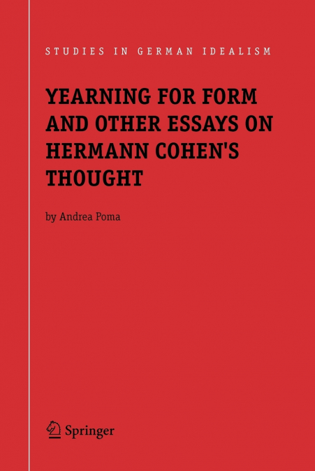 Yearning for Form and Other Essays on Hermann Cohen’s Thought