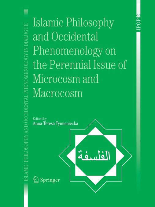 Islamic Philosophy and Occidental Phenomenology on the Perennial Issue of Microcosm and Macrocosm