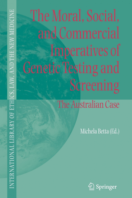 The Moral, Social, and Commercial Imperatives of Genetic Testing and Screening