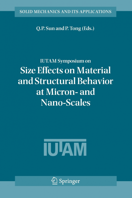 IUTAM Symposium on Size Effects on Material and Structural Behavior at Micron- and Nano-Scales