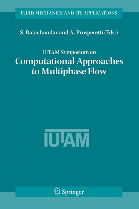Iutam Symposium on Computational Approaches to Multiphase Flow