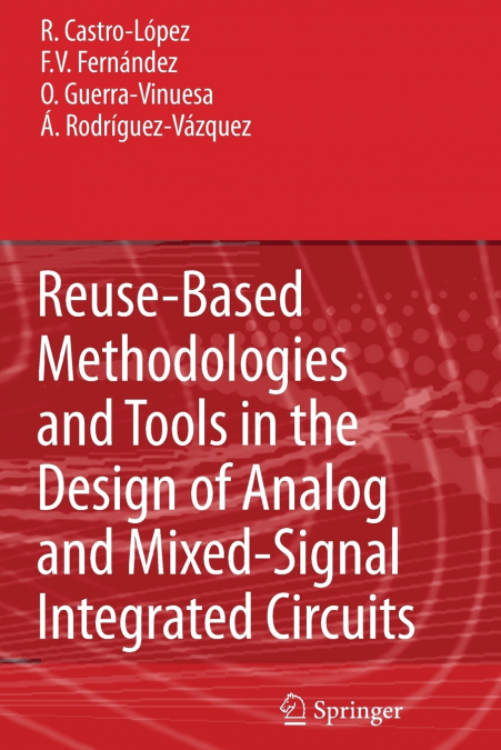 Reuse-Based Methodologies and Tools in the Design of Analog and Mixed-Signal Integrated Circuits