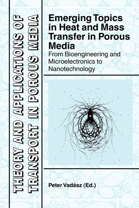 Emerging Topics in Heat and Mass Transfer in Porous Media