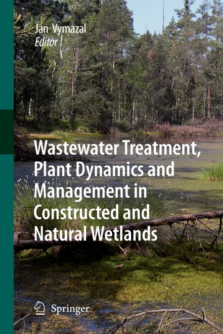 Wastewater Treatment, Plant Dynamics and Management in Constructed and Natural Wetlands