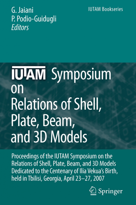 IUTAM Symposium on Relations of Shell, Plate, Beam and 3D Models