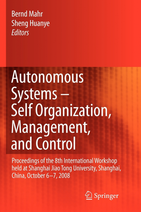 Autonomous Systems - Self-Organization, Management, and Control