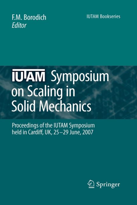 IUTAM Symposium on Scaling in Solid Mechanics