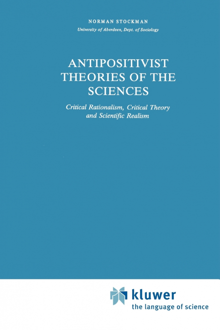 Antipositivist Theories of the Sciences