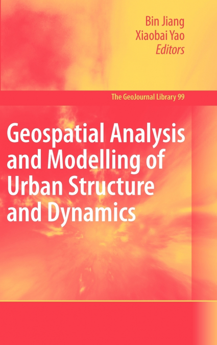 Geospatial Analysis and Modelling of Urban Structure and Dynamics