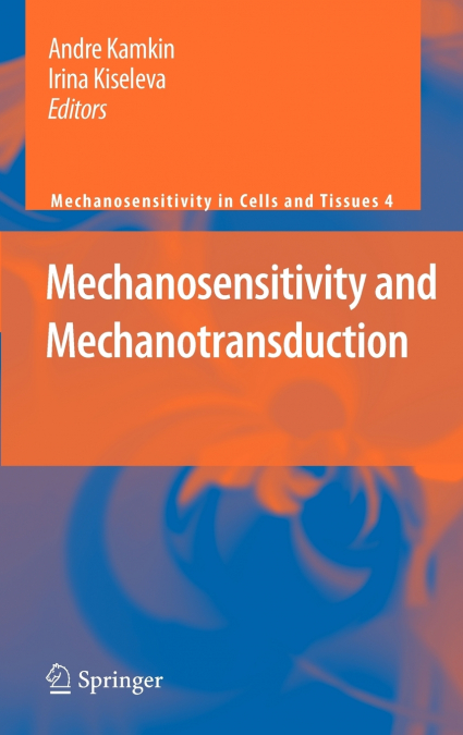 Mechanosensitivity and Mechanotransduction