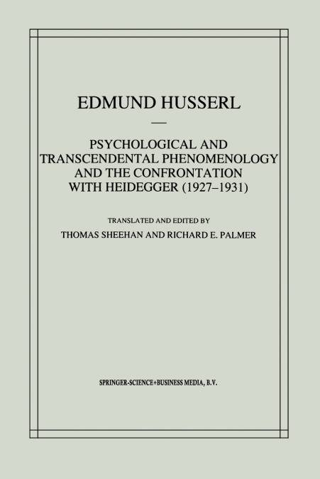 Psychological and Transcendental Phenomenology and the Confrontation with Heidegger (1927-1931)