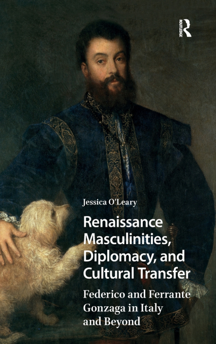 Renaissance Masculinities, Diplomacy, and Cultural Transfer