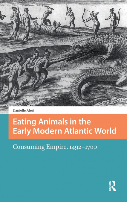Eating Animals in the Early Modern Atlantic World