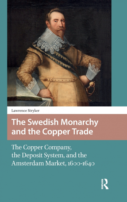 The Swedish Monarchy and the Copper Trade