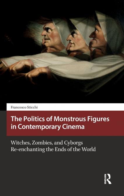 The Politics of Monstrous Figures in Contemporary Cinema