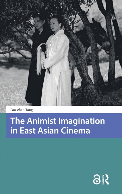 The Animist Imagination in East Asian Cinema
