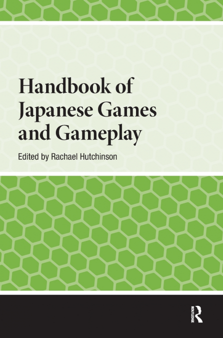 Handbook of Japanese Games and Gameplay