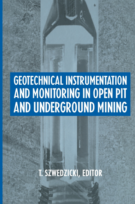 Geotechnical Instrumentation and Monitoring in Open Pit and Underground Mining
