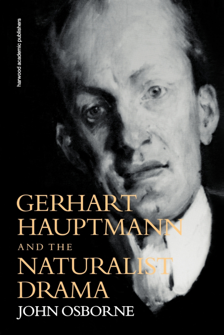 Gerhard Hauptmann and the Naturalist Drama