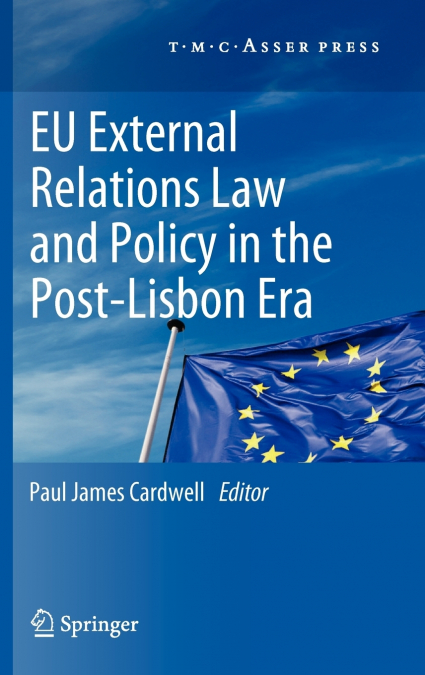 EU External Relations Law and Policy in the Post-Lisbon Era