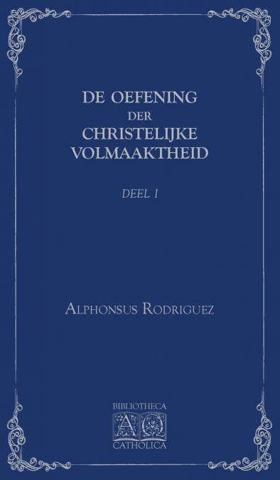 De Oefening der Christelijke Volmaaktheid