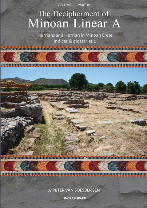 The Decipherment of Minoan Linear A, Volume I, Part IV