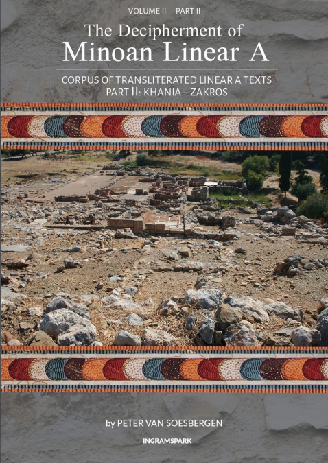 The Decipherment of Minoan Linear A, Volume II, Part II