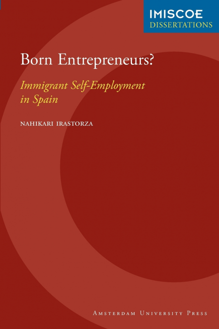 Born Entrepreneurs? Immigrant Self-Employment in Spain