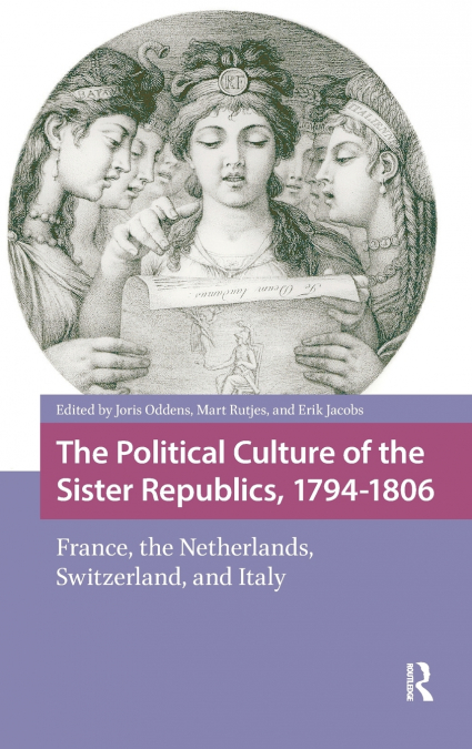 The Political Culture of the Sister Republics, 1794-1806
