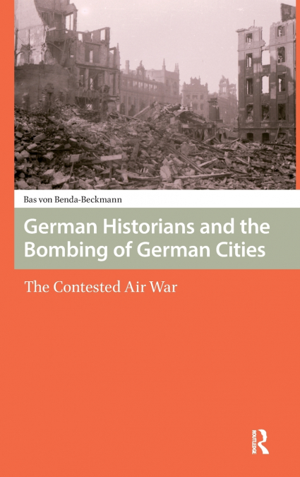 German Historians and the Bombing of German Cities