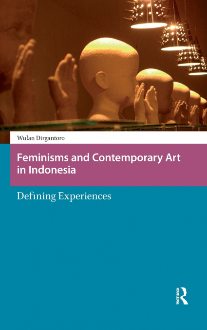 Feminisms and Contemporary Art in Indonesia