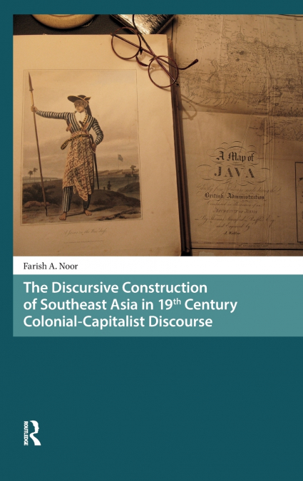 The Discursive Construction of Southeast Asia in 19th Century Colonial-Capitalist Discourse