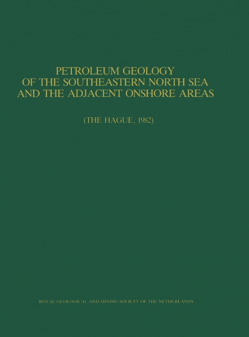 Petroleum Geology of the Southeastern North Sea and the Adjacent Onshore Areas