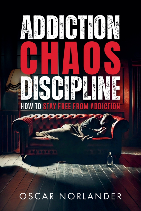 Addiction, Chaos, Discipline