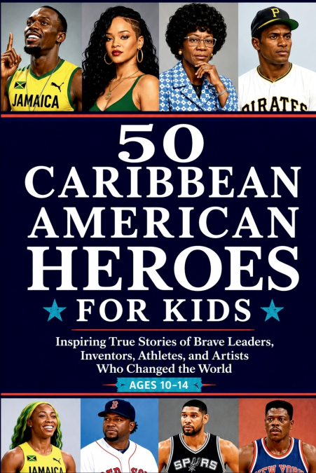 50 Caribbean American Heroes for Kids