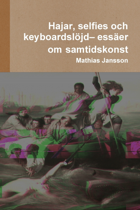 Hajar, selfies och  keyboardslöjd- essäer om samtidskonst