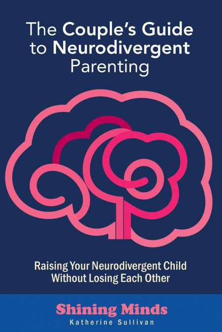 The Couple’s Guide to Neurodivergent Parenting
