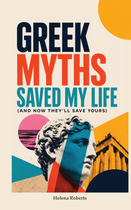 Greek Myths Saved My Life