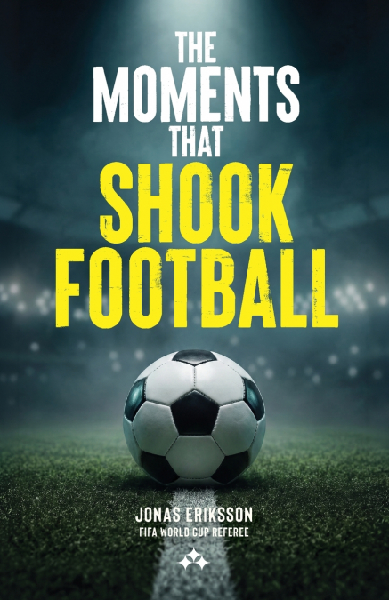 The Moments That Shook Football