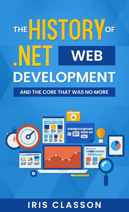 The History of .Net Web Development and the Core That Was No More