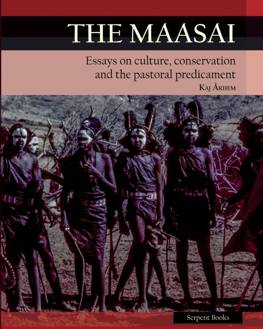 The Maasai - Essays on Culture, Conservation, and the Pastoral Predicament