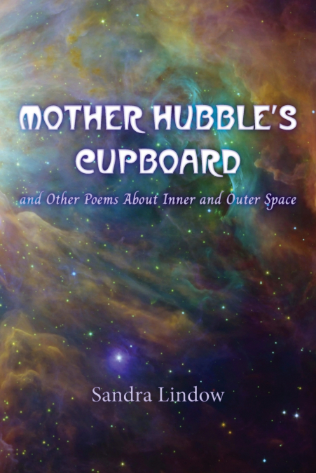 Mother Hubble’s Cupboard and Other Poems About Inner and Outer Space