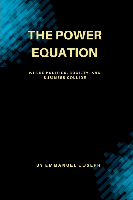 The Power Equation, Where Politics, Society, and Business Collide
