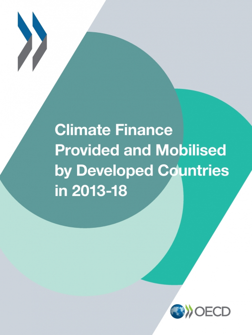 Climate Finance Provided and Mobilised by Developed Countries in 2013-18
