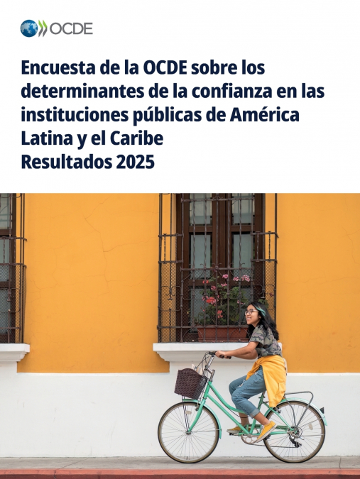 Encuesta de la OCDE sobre los determinantes de la confianza en las instituciones públicas de América Latina y el Caribe Resultados 2025
